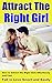 Attract The Right Girl: How...