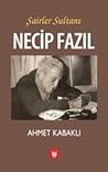 Şairler Sultanı Necip Fazıl