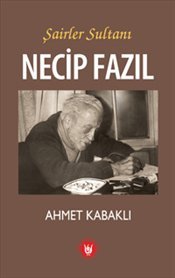 Şairler Sultanı Necip Fazıl