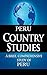 PERU Country Studies: A brief, comprehensive study of Peru