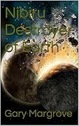 Nibiru Destroyer of Earth (Exposed History of Planet Earth Book 8)