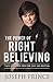 The Power of Right Believing: 7 Keys to Freedom from Fear, Guilt and Addiction