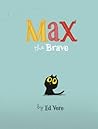 Max the Brave by Ed Vere Max the Brave by Ed Vere