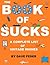 The Book of Sucks: A Comple...