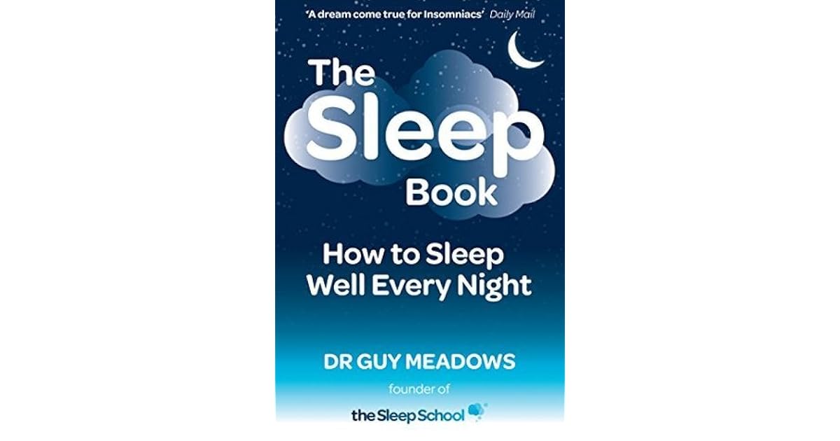 The Sleep Book How to Sleep Well Every Night by Guy Meadows