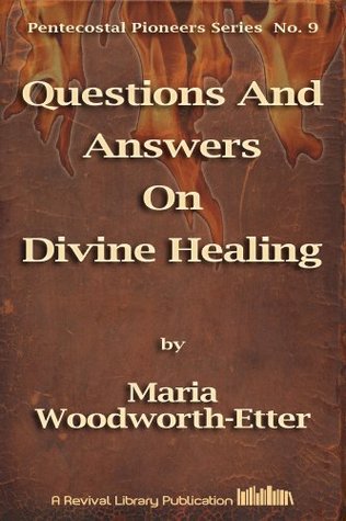 Questions And Answers On Divine Healing (Pentecostal Pioneers Book 9)