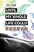Until My Whole Life Could B...