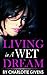 Living in a Wet Dream: Sci-Fi Erotica (Wet Dreams: Sci-Fi Erotica Book 1)