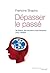 Dépasser le passé. Se libérer des souvenirs traumatisants avec l'EMDR (DOMAINE PSY) (French Edition)