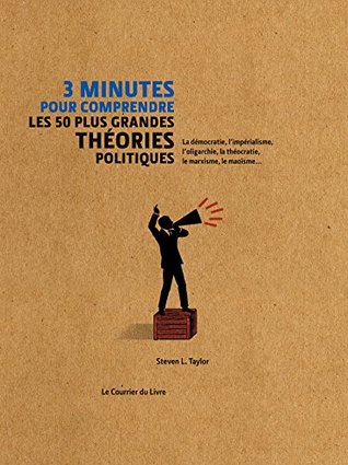 3 minutes pour comprendre les 50 plus grandes théories politiques (French Edition)