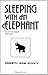 Sleeping with an Elephant: ...
