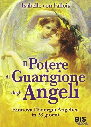 Il potere di guarigione degli angeli: rinnova l'energia angelica in 28 giorni (Paperback)
