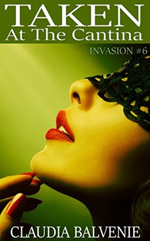 Taken at the Cantina (Invasion, #6)