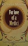For love of a Medici For love of a Medici
