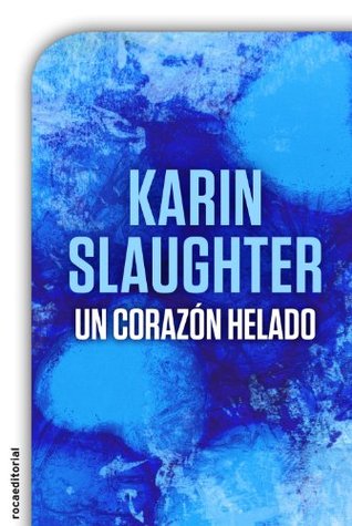 Portada de Un corazón helado, de Karin Slaughter
