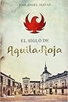 El siglo de Águil...