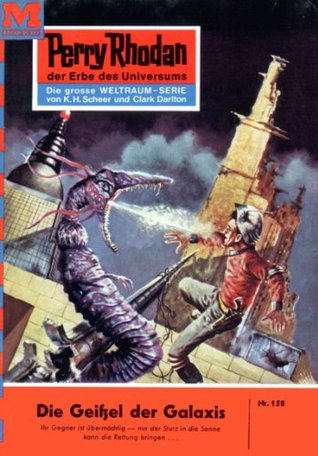 Perry Rhodan 158: Die Geißel der Galaxis: Perry Rhodan-Zyklus "Das Zweite Imperium" (Perry Rhodan-Erstauflage) (German Edition)