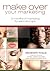 Make Over Your Marketing: 12 Months of Marketing for Salon and Spa