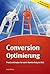 Conversion-Optimierung - Praxismethoden für mehr Markterfolg im Web (German Edition)