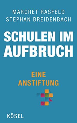 Schulen im Aufbruch - Eine Anstiftung (German Edition)