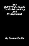 The Call Of Duty Ghosts Tactical Game Play And Drills Manual The Call Of Duty Ghosts Tactical Game Play And Drills Manual