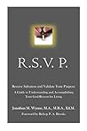 R.S.V.P. Receive Salvation and Validate Your Purpose: A Guide To Understanding And Accomplishing Your God-Reason For Living R.S.V.P. Receive Salvation and Validate Your Purpose: A Guide To Understanding And Accomplishing Your God-Reason For Living