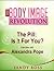 The Pill: What works, what doesn't, why you should care - with Alexandra Pope (The Body Image Revolution Book 2)
