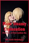 More Steamy Exploration: Five Tales of First Lesbian Sex