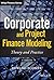 Corporate and Project Finance Modeling by Edward Bodmer
