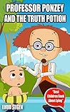 Professor Ponzey And The Truth Potion: Best Children's Book About Lying
