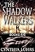 The Shadow Walkers Saga Books 4-6: Reborn in Shadow, Born in Shadow, and Embraced by Shadow: Immortal Warriors Paranormal Romance