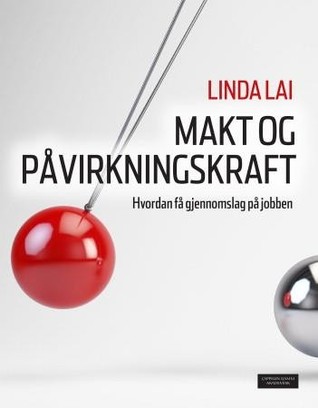 Makt og påvirkningskraft: Hvordan få gjennomslag på jobben