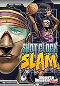 Shot Clock Slam (Sports Illustrated Kids Graphic Novels)
