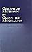 Operator Methods in Quantum Mechanics (Dover Books on Physics)