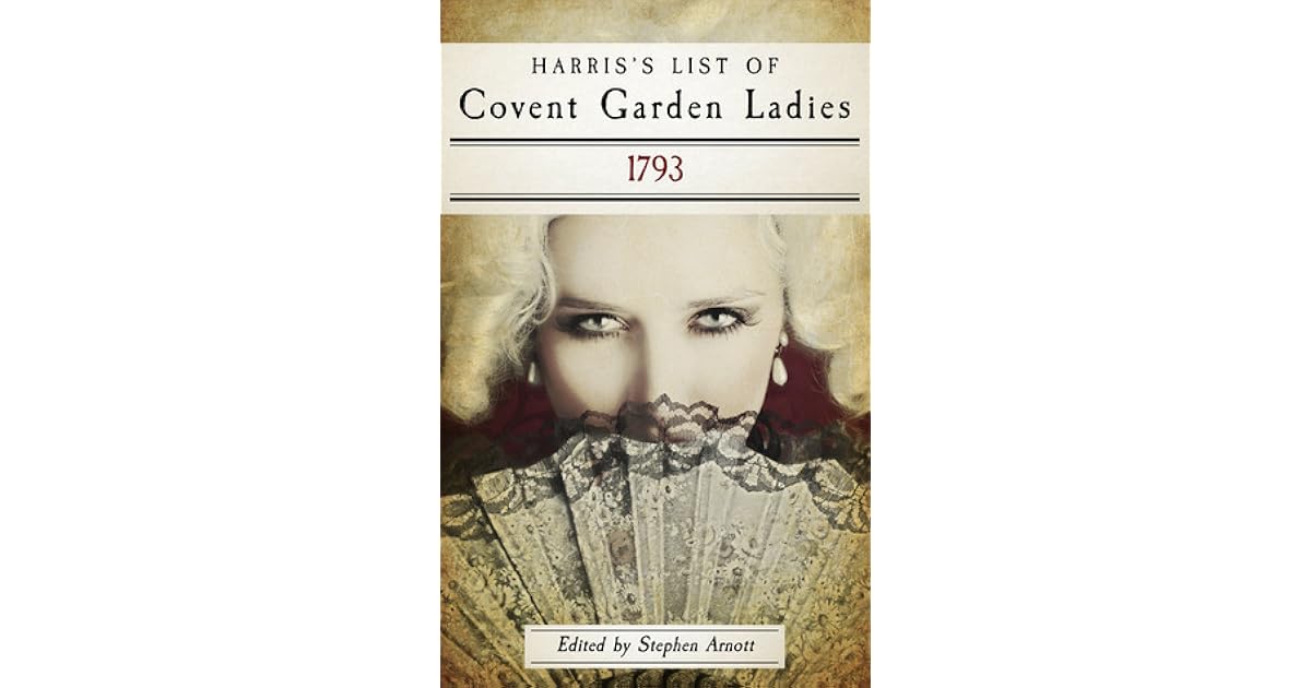 Harris's List of Covent Garden Ladies, 1793 by Stephen Arnott