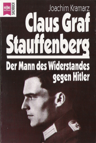 Claus Graf Stauffenberg: Der Mann des Widerstandes gegen Hitler (Paperback)