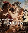 Peter Paul Rubens: The painter of Myth and Majesty (Artist biographies - Best of)