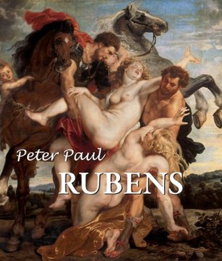 Peter Paul Rubens: The painter of Myth and Majesty (Artist biographies - Best of)