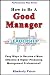 How to Be a Good Manager: E...