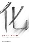 I'm Not Chinese: The Journey from Resentment to Reverence
