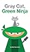Gray Cat, Green Ninja by Matt Herrmann