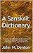 A Sanskrit Dictionary: A co...