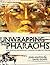 Unwrapping the Pharoahs by John F. Ashton