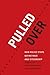 Pulled Over: How Police Sto...