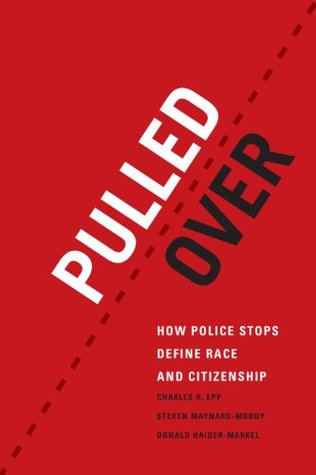 Pulled Over: How Police Stops Define Race and Citizenship (Kindle Edition)