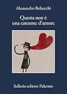 Questa non è una canzone d'amore by Alessandro Robecchi