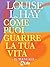 Come puoi guarire la tua vita - Il Manuale - by Louise L. Hay
