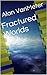 Fractured Worlds