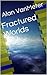 Fractured Worlds