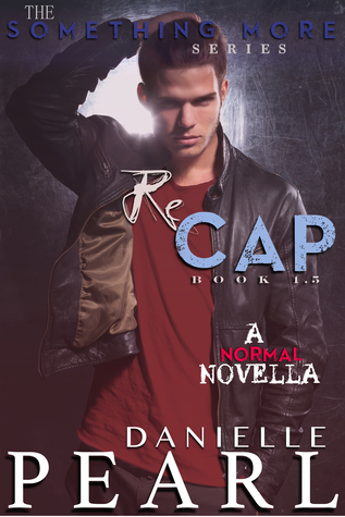 ReCAP: Book 1.5 of the Something More series, A NORMAL Novella